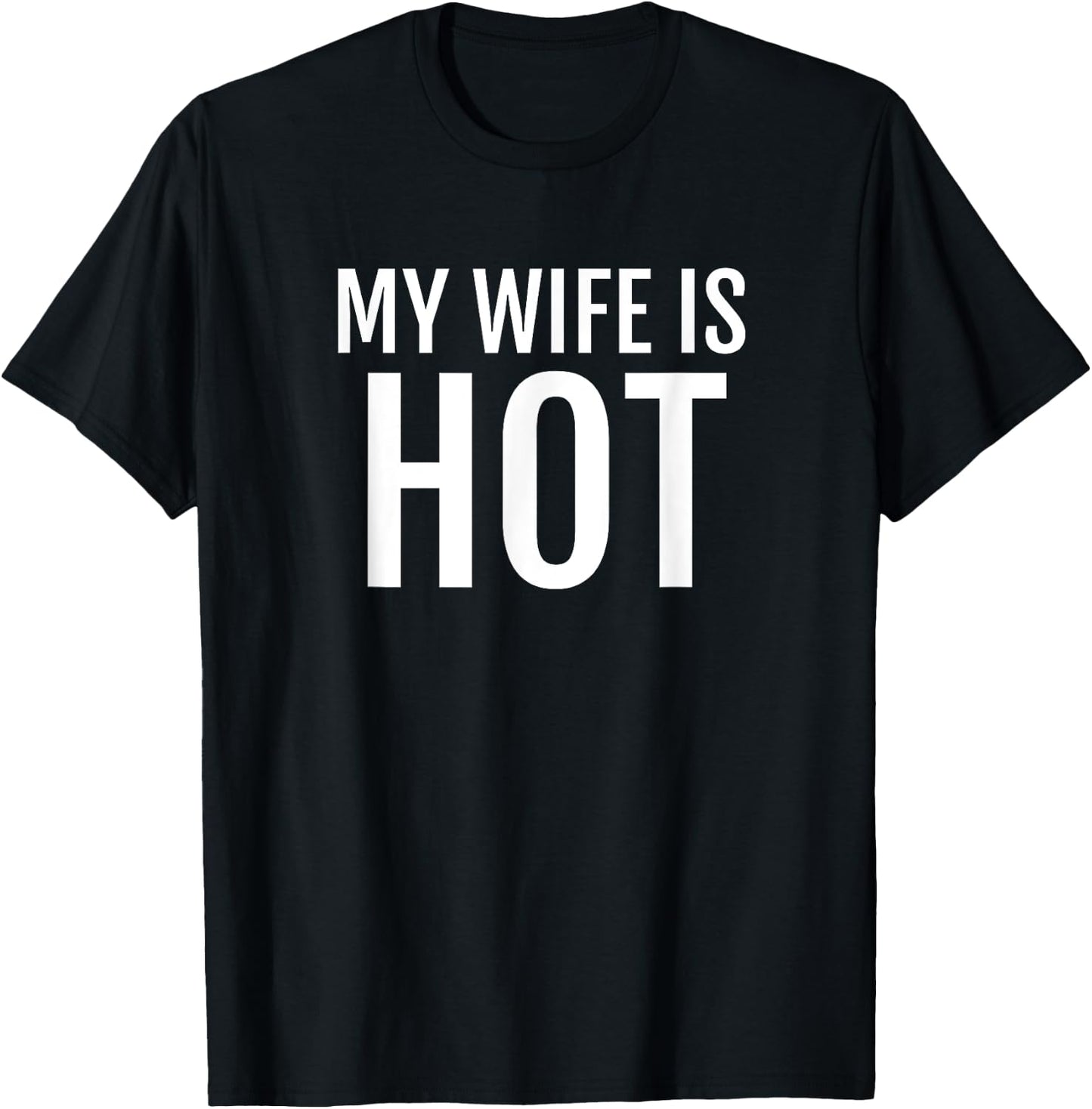 My Wife Is Hot T Shirt Funny Husband Hubby Groom T-Shirt - T-Shirt | Black
