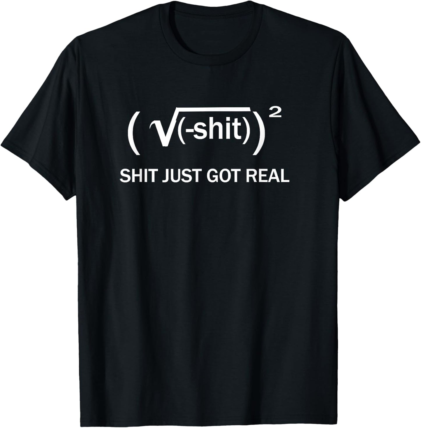 Funny Math Equation Shit Just Got Real For Adults T-Shirt - T-Shirt | Black