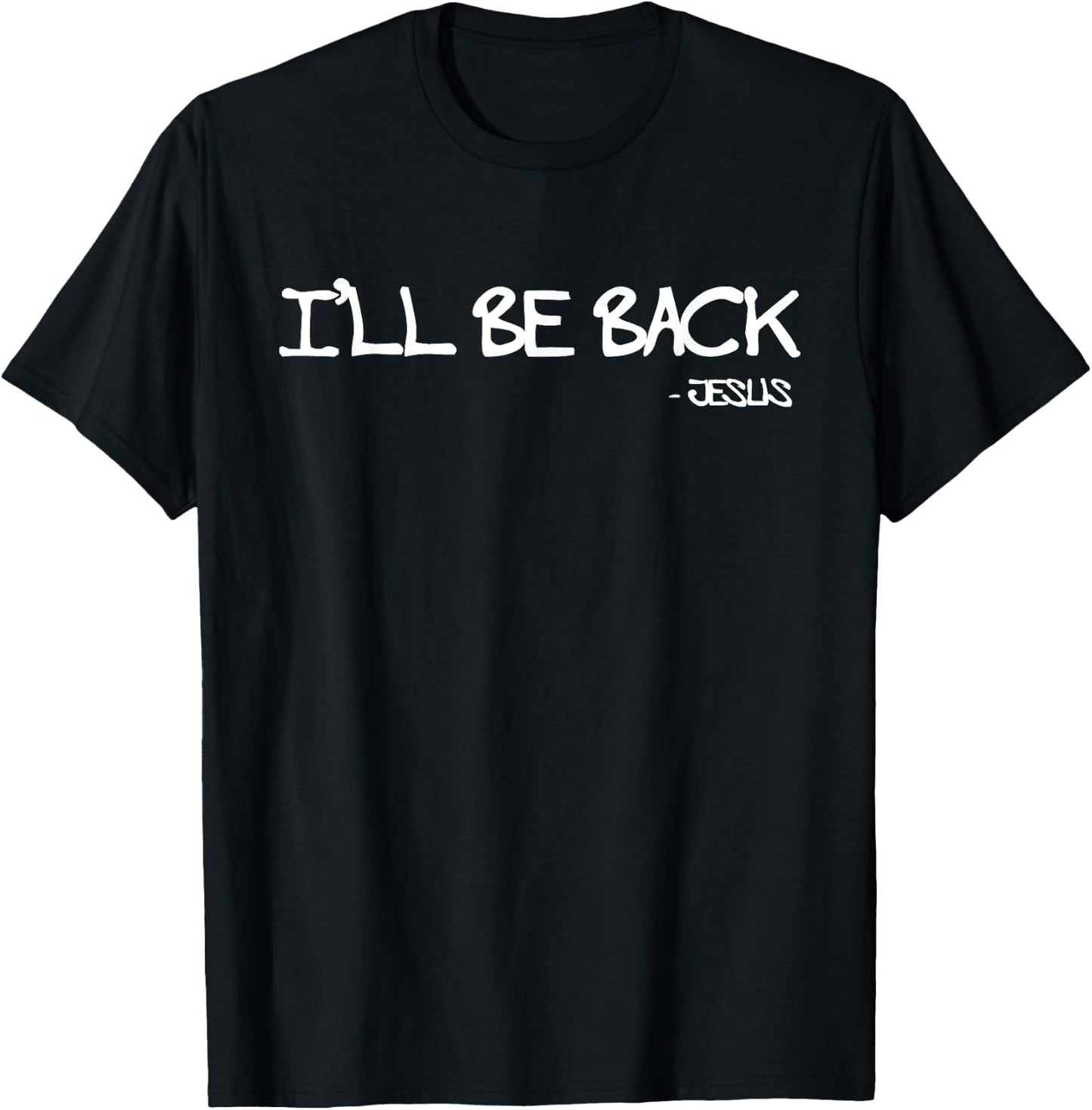 Religious I'll Be Back Jesus Christian T-Shirt - T-Shirt | Black
