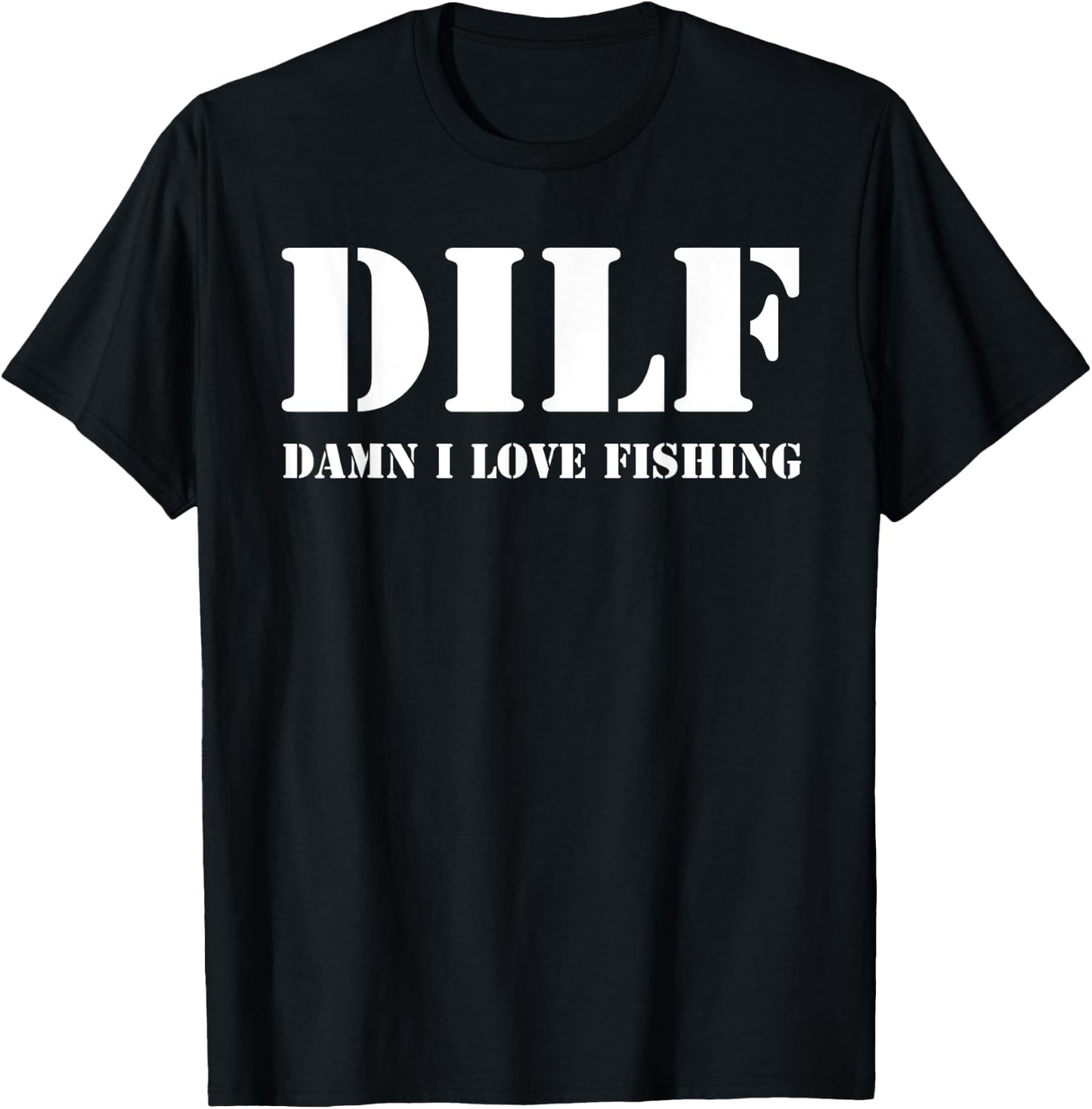 DILF Damn I Love Fishing Funny Fathers Day for Dad T-Shirt - T-Shirt | Black
