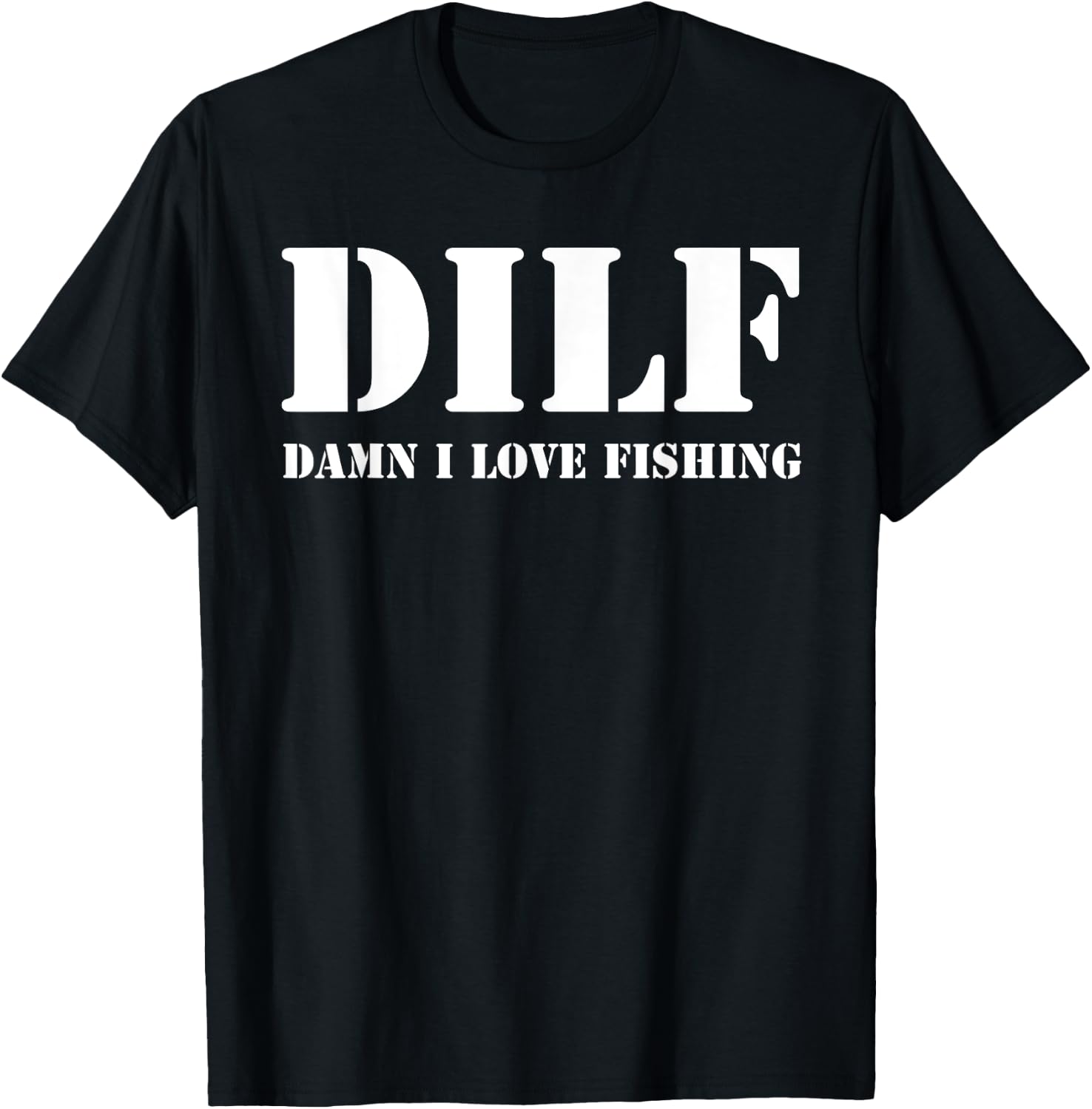 DILF Damn I Love Fishing Funny Fathers Day for Dad T-Shirt - T-Shirt | Black