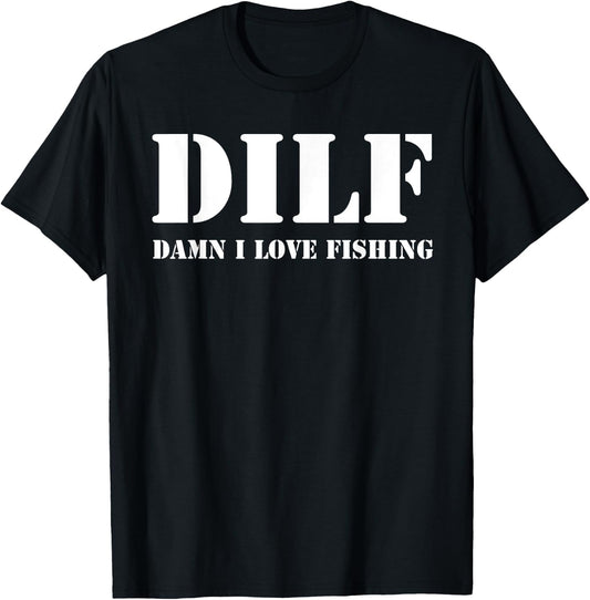 DILF Damn I Love Fishing Funny Fathers Day for Dad T-Shirt - T-Shirt | Black