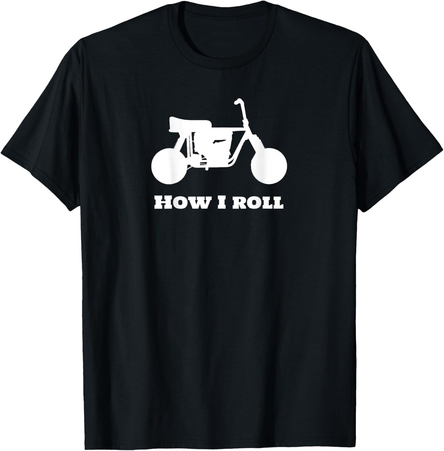 mini-bike on BACK of "how I roll" T-Shirt - T-Shirt | Black
