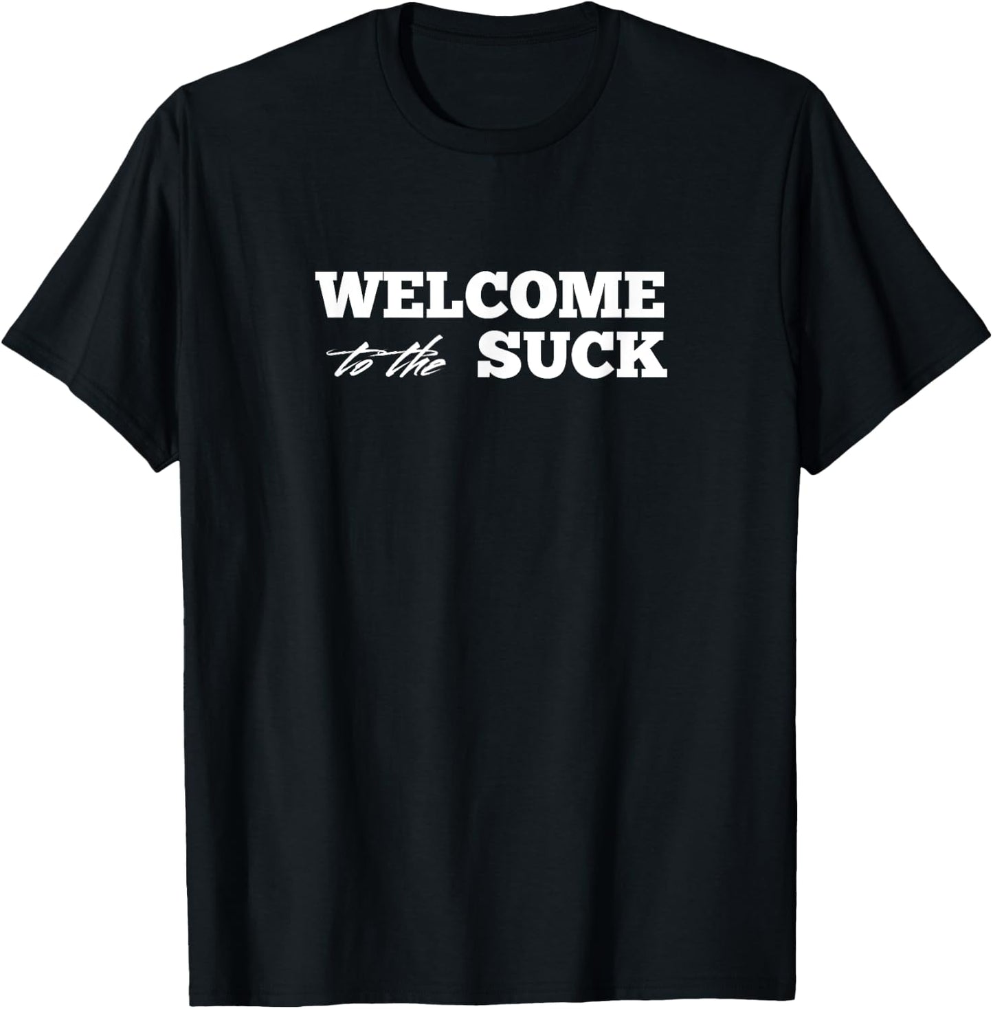 Welcome to the Suck | perfect for challenges | ruck T-Shirt - T-Shirt | Black