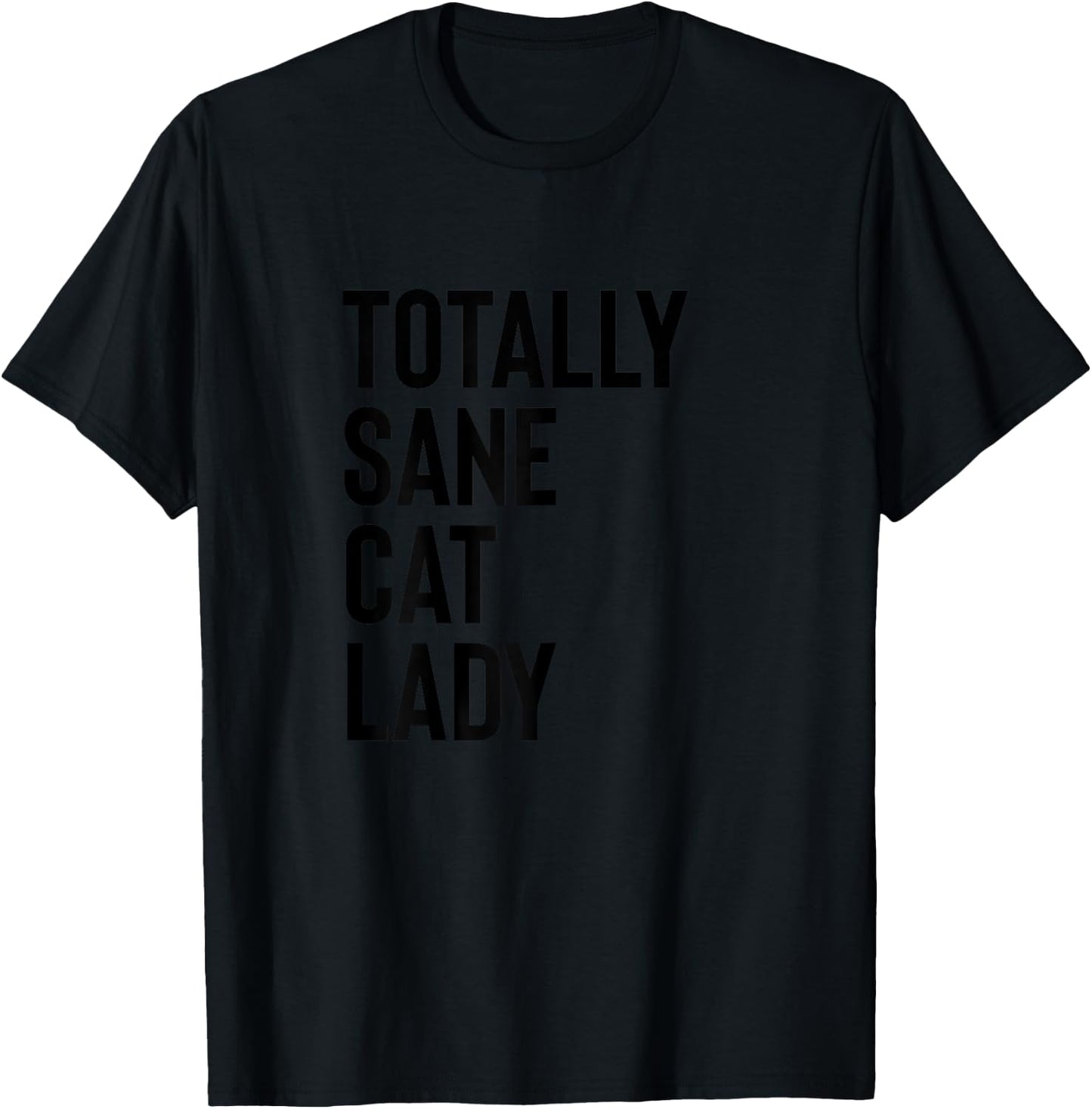 Totally Sane Cat Lady Shirt,Purrfectly Crazy Cat Lover,Kitty T-Shirt - T-Shirt | Black