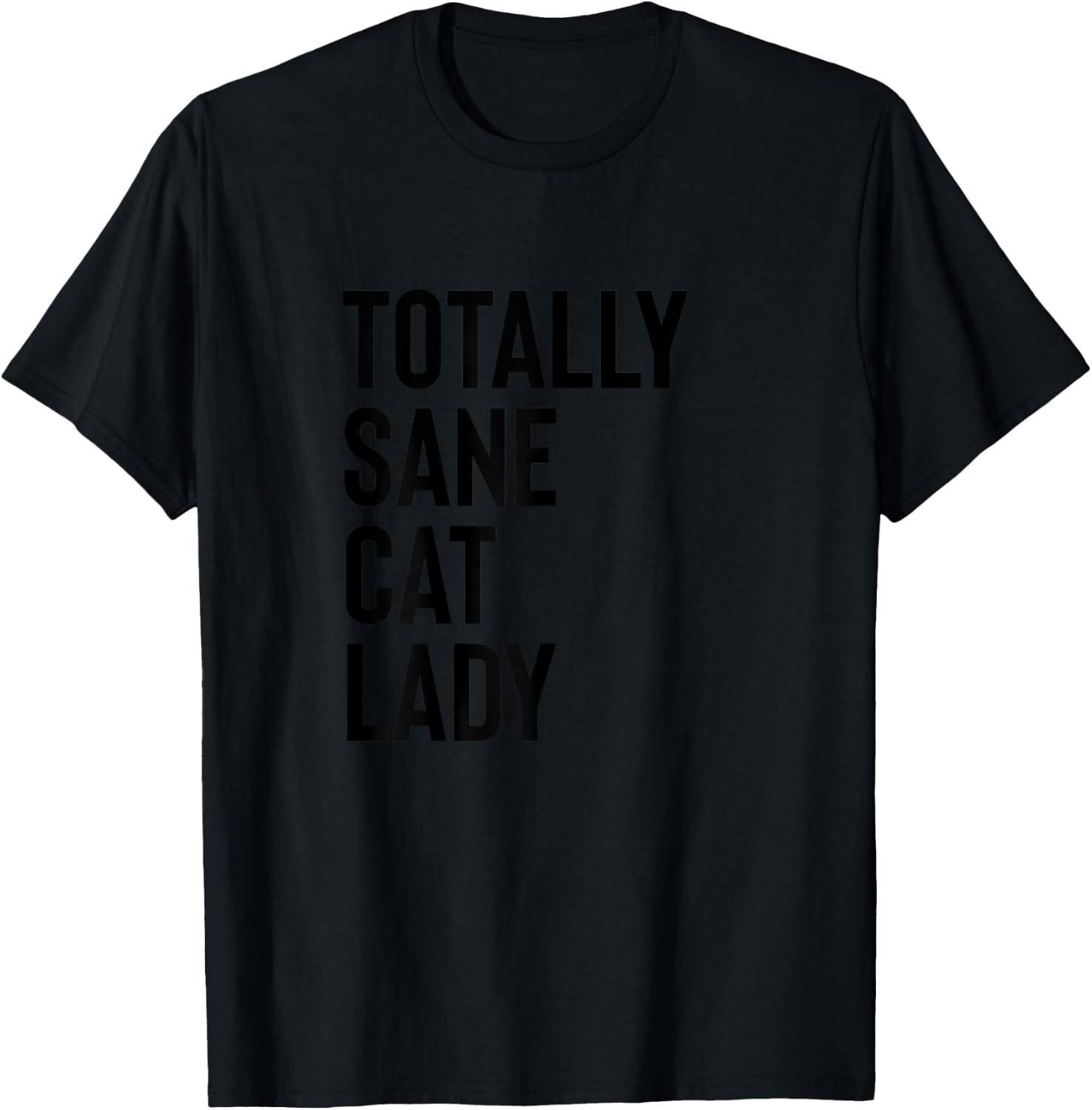 Totally Sane Cat Lady Shirt,Purrfectly Crazy Cat Lover,Kitty T-Shirt - T-Shirt | Black