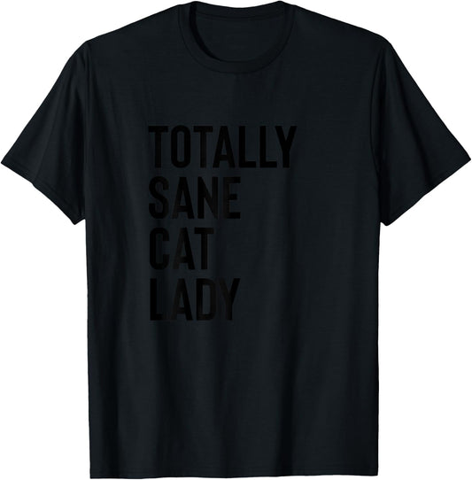 Totally Sane Cat Lady Shirt,Purrfectly Crazy Cat Lover,Kitty T-Shirt - T-Shirt | Black