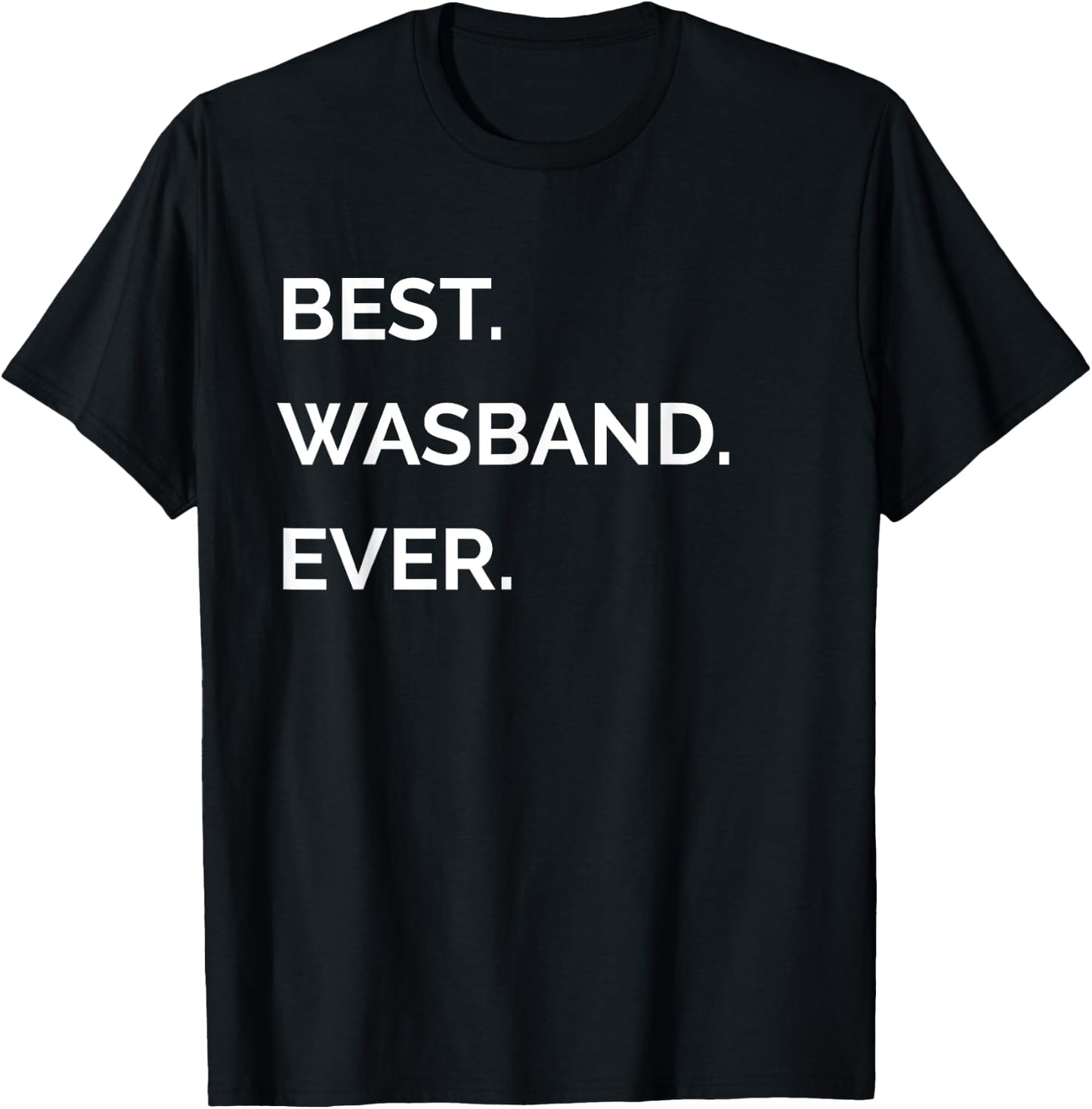 Fathers Day Gifts For Ex Husband - Best Wasband Ever T-Shirt - T-Shirt | Black