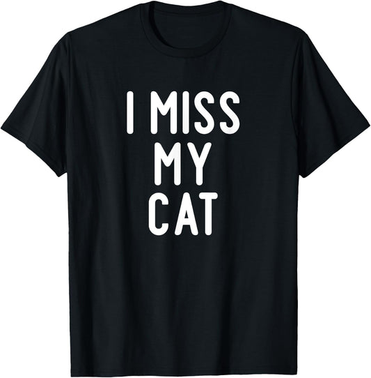 Funny, I Miss My Cat, Joke Sarcastic Family T-Shirt - T-Shirt | Black
