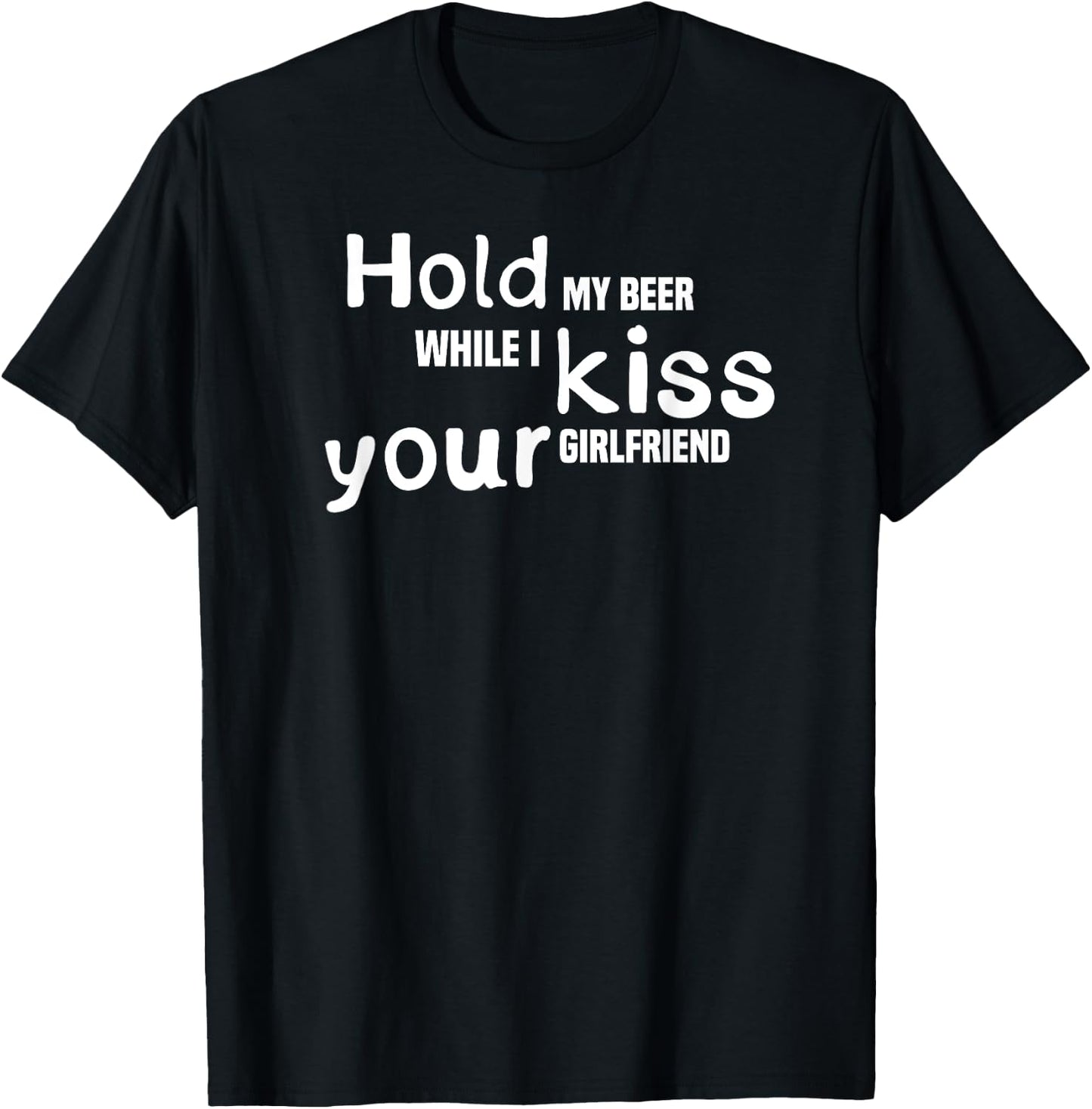 Hold My Beer While I Kiss Your Girlfriend, Drinking Shirt T-Shirt - T-Shirt | Black