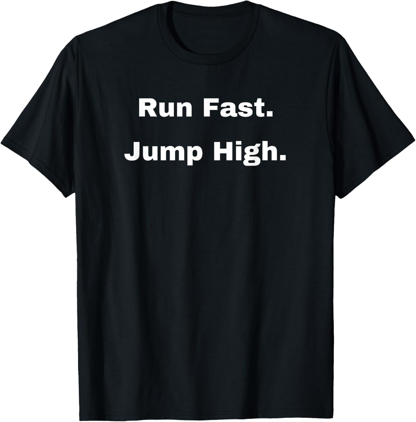 Run Fast. Jump High. Athletic Fitness Inspiration T-Shirt - T-Shirt | Black