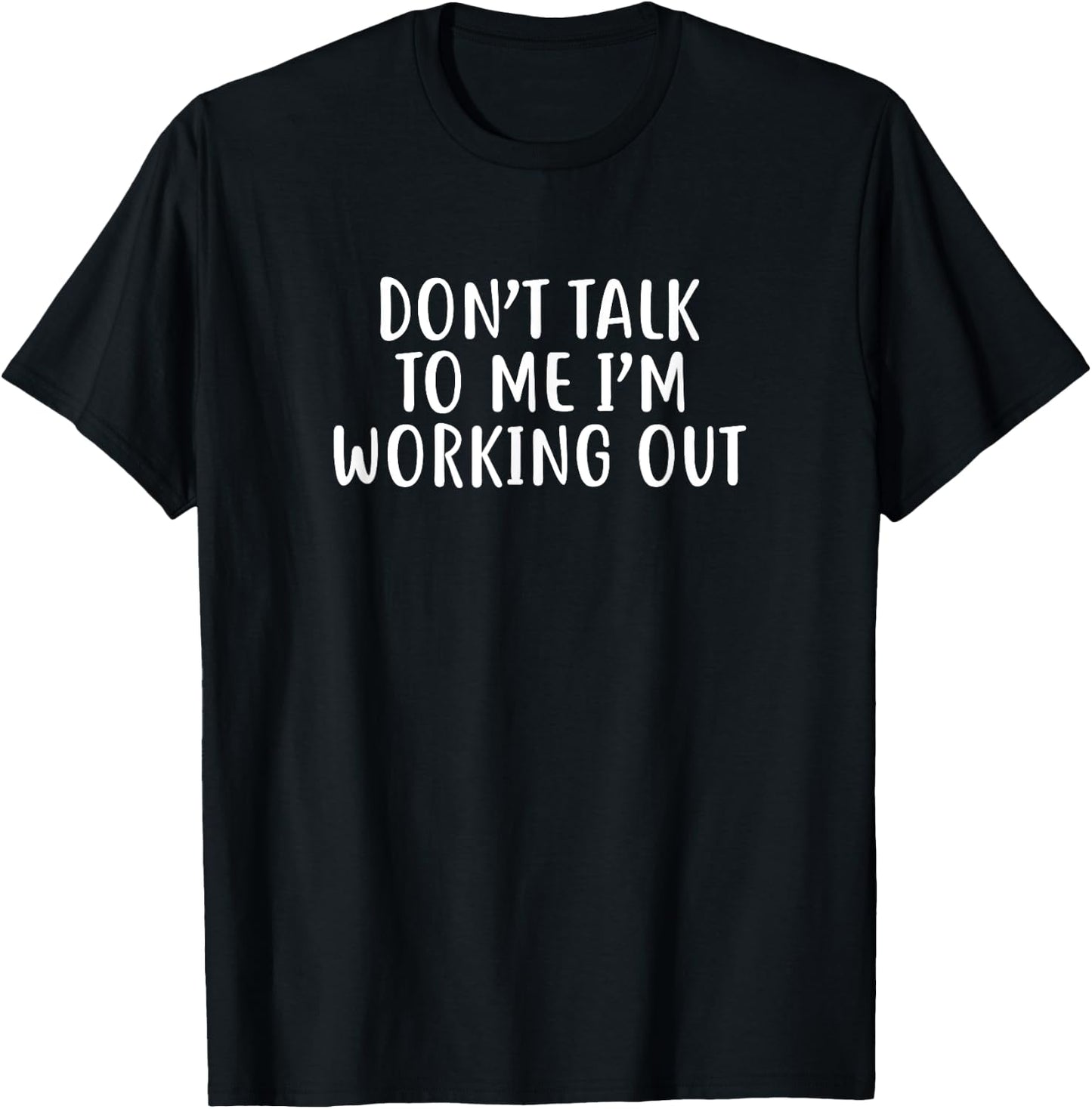 Don't Talk To Me I'm Working Out Funny Gym T-Shirt - T-Shirt | Black