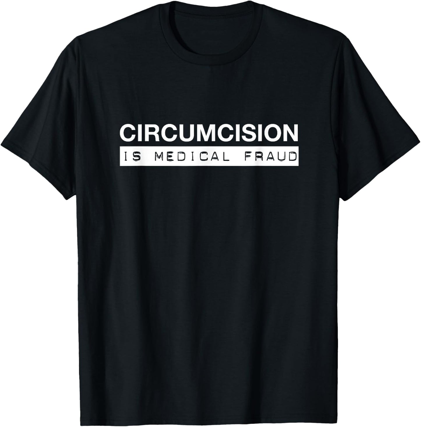 Circumcision is Medical Fraud Intactivist Demonstration T-Shirt - T-Shirt | Black