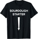 SourDough Starter Yeast Infection Funny Adult Humor Meme T-Shirt - T-Shirt | Black