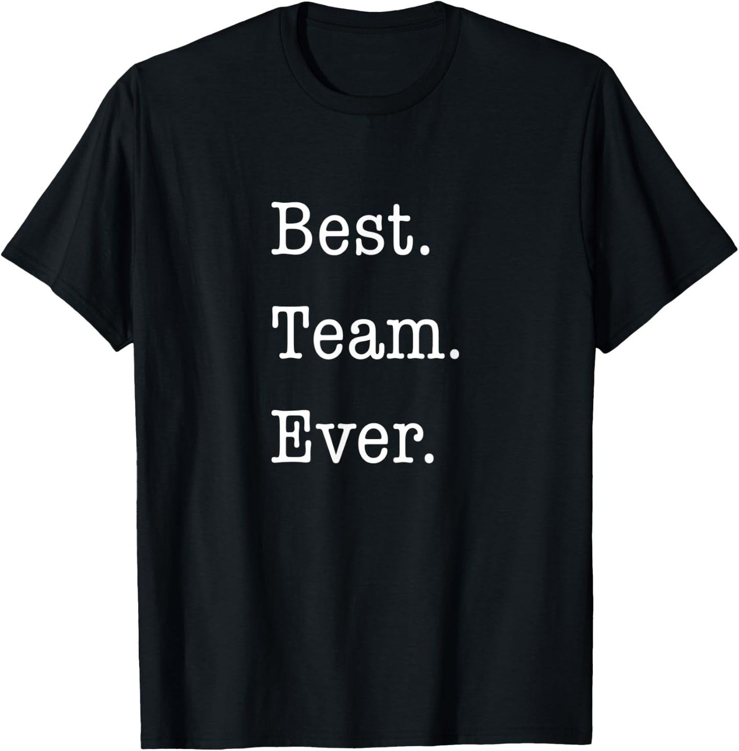 Business Motivational Shirts Best. Team. Ever. Employee Gift T-Shirt - T-Shirt | Black