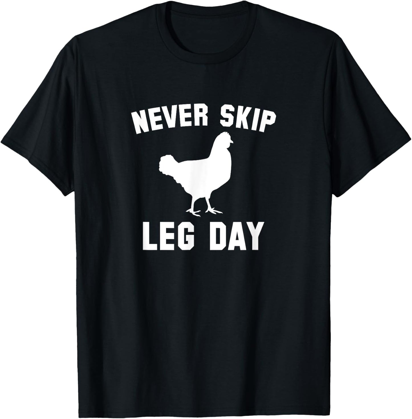 Funny Never Skip Leg Day Chicken Legs Shirt T-Shirt - T-Shirt | Black