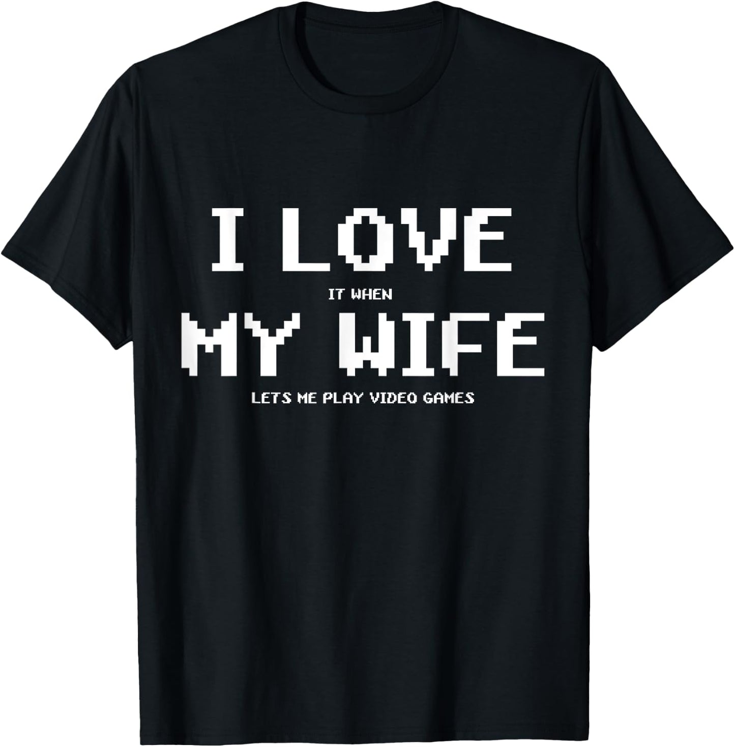 I Love It When My Wife Lets Me Play Video Games Shirt - Game T-Shirt - T-Shirt | Black