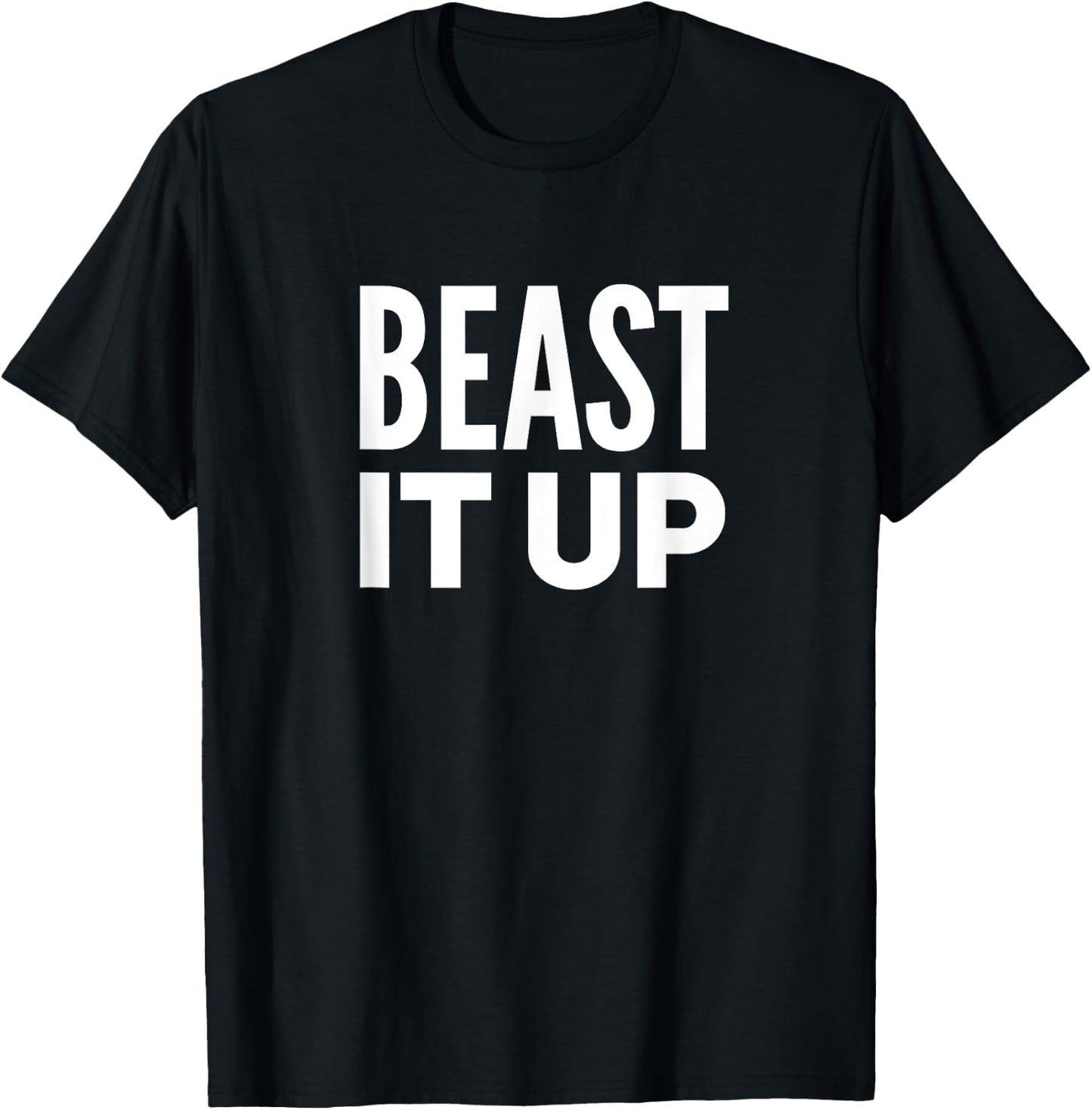 Beast It Up Workout Mode Full Beast Strong Power Gym T-Shirt - T-Shirt | Black