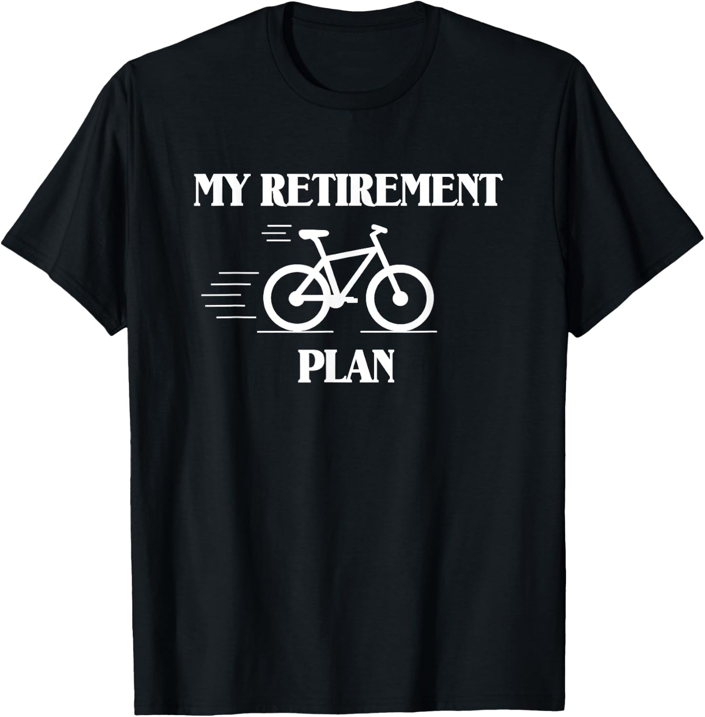 My Retirement Plan Is Biking T-Shirt - T-Shirt | Black