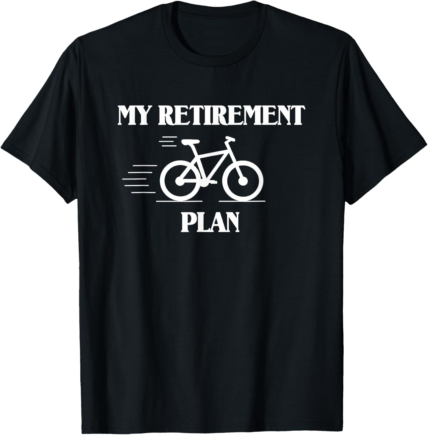 My Retirement Plan Is Biking T-Shirt - T-Shirt | Black