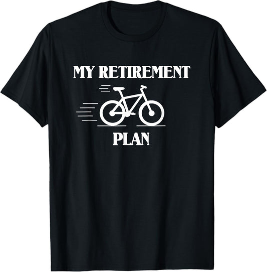My Retirement Plan Is Biking T-Shirt - T-Shirt | Black