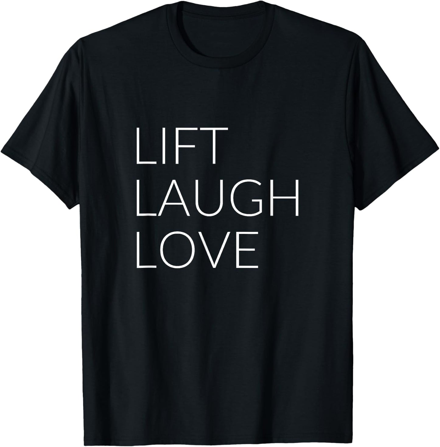 Lift Laugh Love T-Shirt - T-Shirt | Black