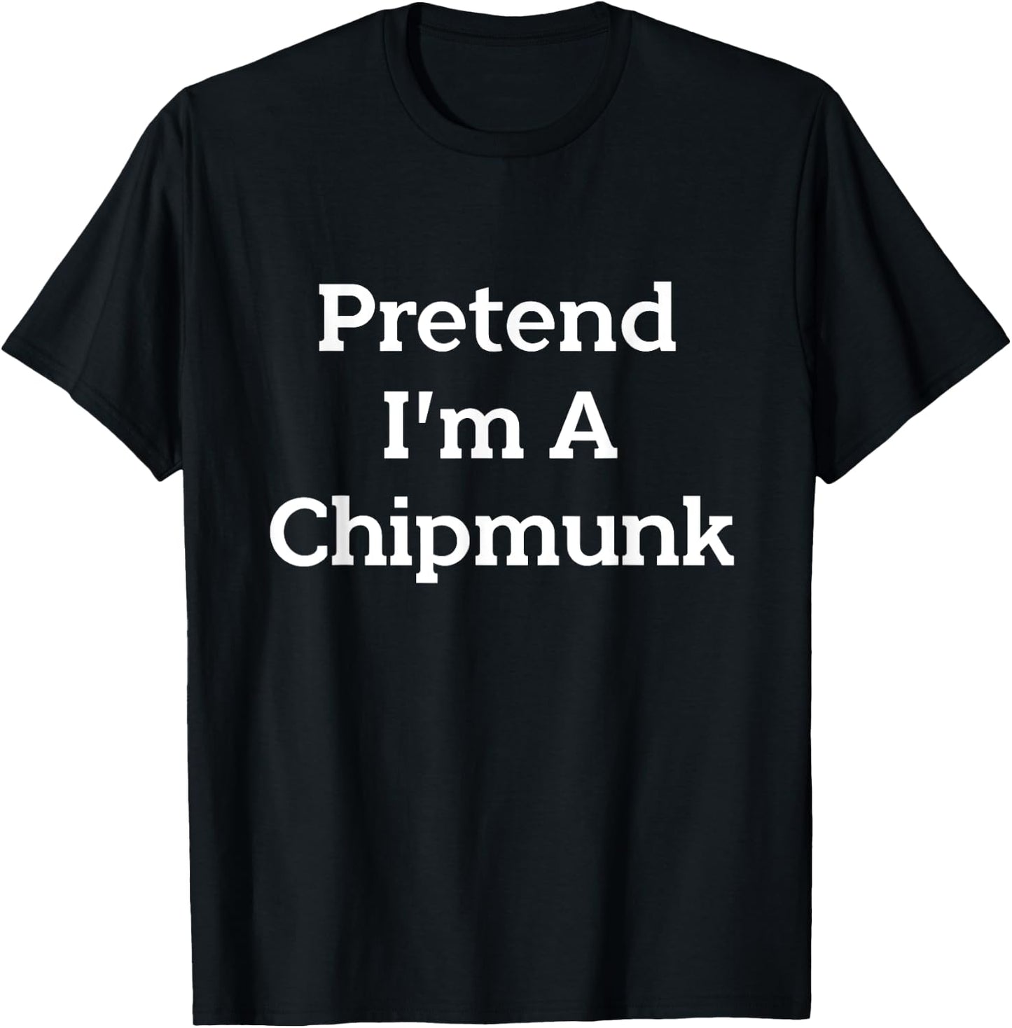 Pretend I'm A Chipmunk Costume Funny Halloween Party T-Shirt - T-Shirt | Black