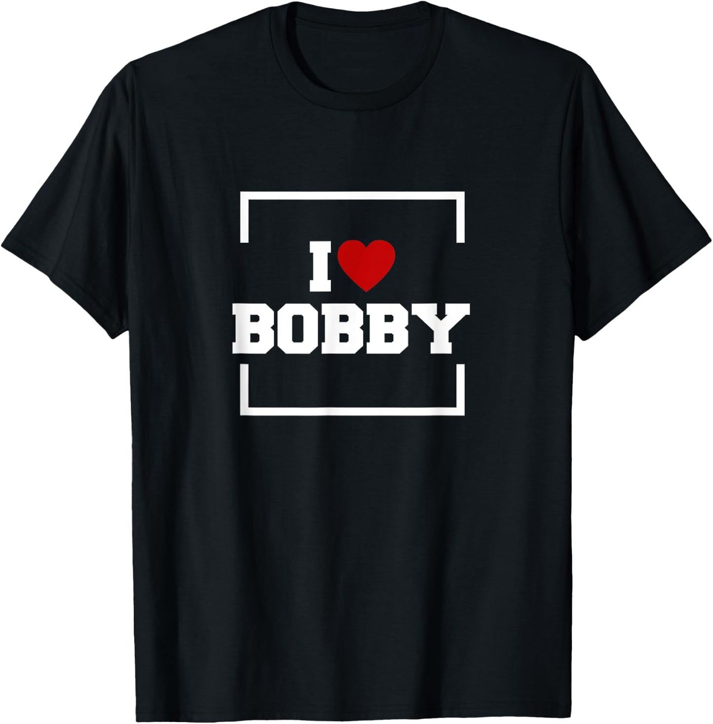 I Love Bobby T-Shirt - T-Shirt | Black