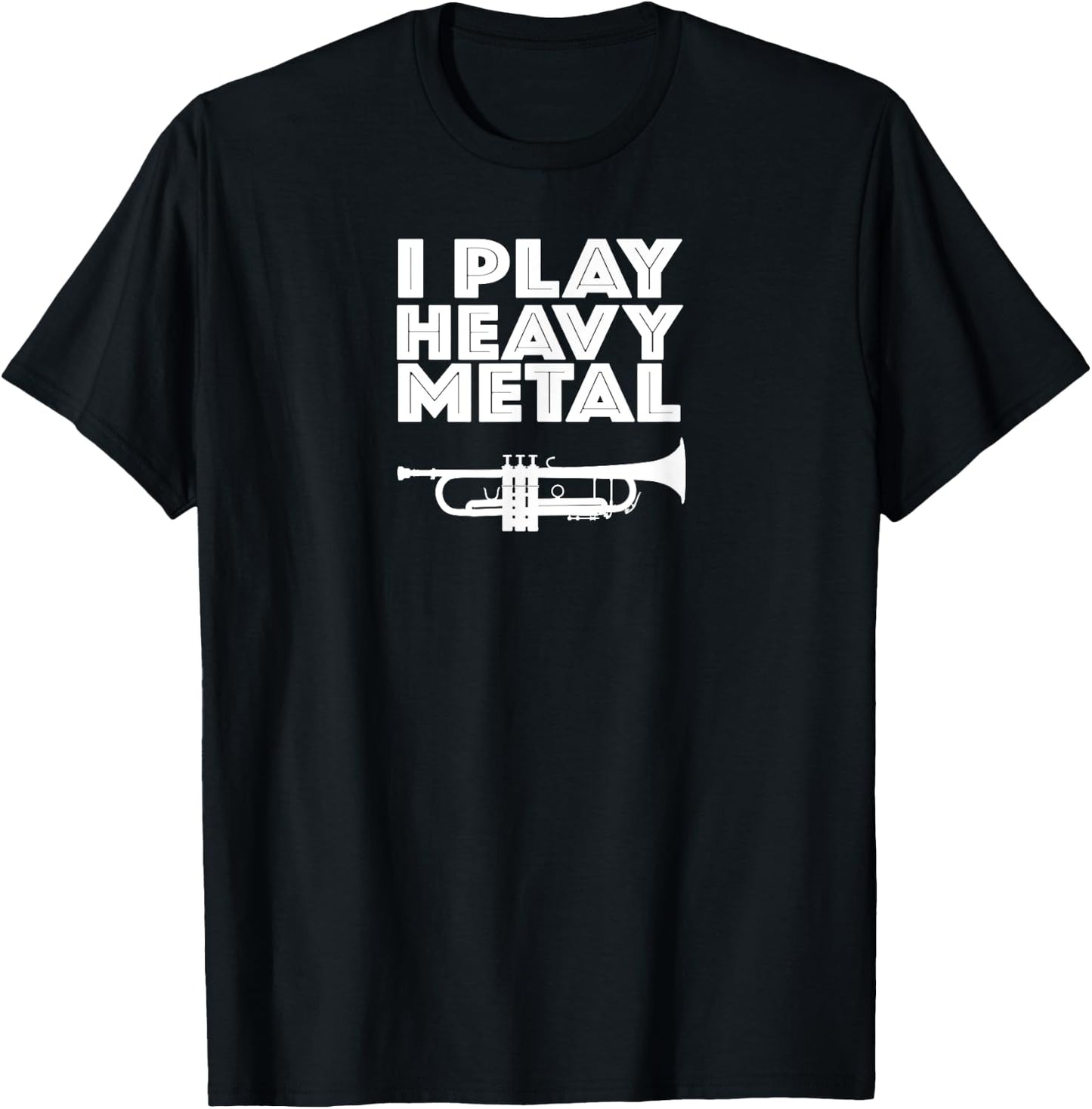 I Play Heavy Metal Shirt - Funny Trumpet Brass Band TShir T-Shirt - T-Shirt | Black