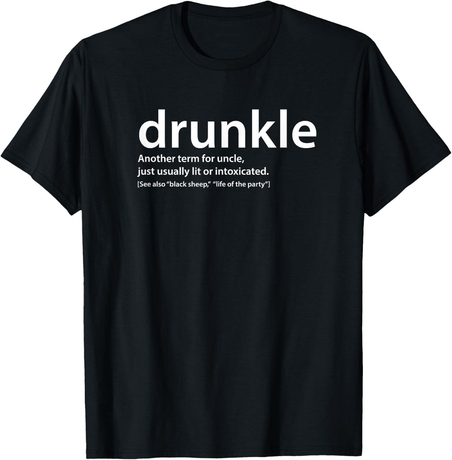 drunkle, Funny drunk Uncle , Gift best uncle T-Shirt - T-Shirt | Black