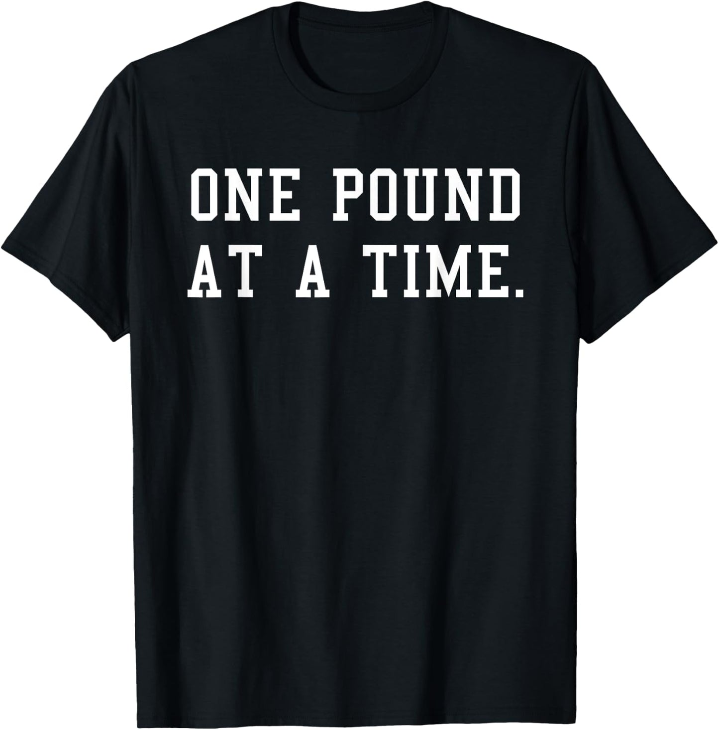 One Pound At A Time Weight Loss Fitness Motivational T-Shirt - T-Shirt | Black