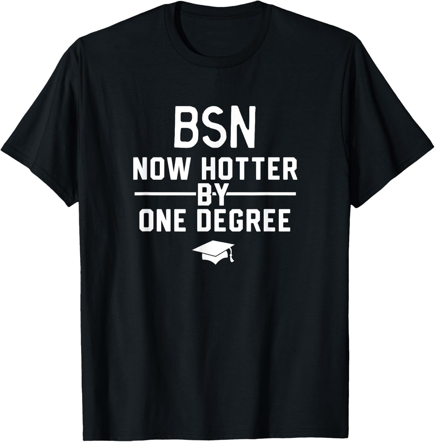 Funny BSN Nurse Graduation Shirt Gift BSN Degree T-Shirt - T-Shirt | Black