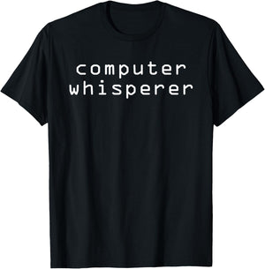 Computer Whisperer T-Shirt - T-Shirt | Black
