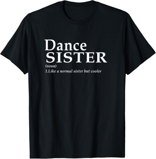 Dance Sister Definition shirt Funny Sports T-Shirt - T-Shirt | Black