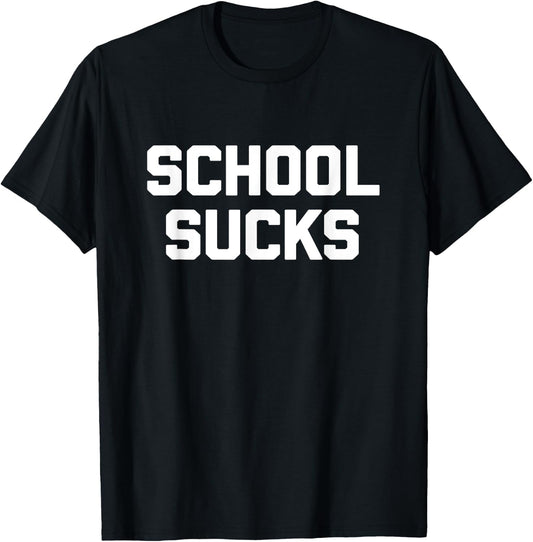 School Sucks funny saying sarcastic novelty School T-Shirt - T-Shirt | Black