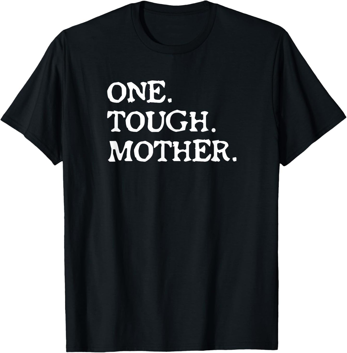 One Tough Mother T Shirt - Mom Strong Fitness T-Shirt - T-Shirt | Black