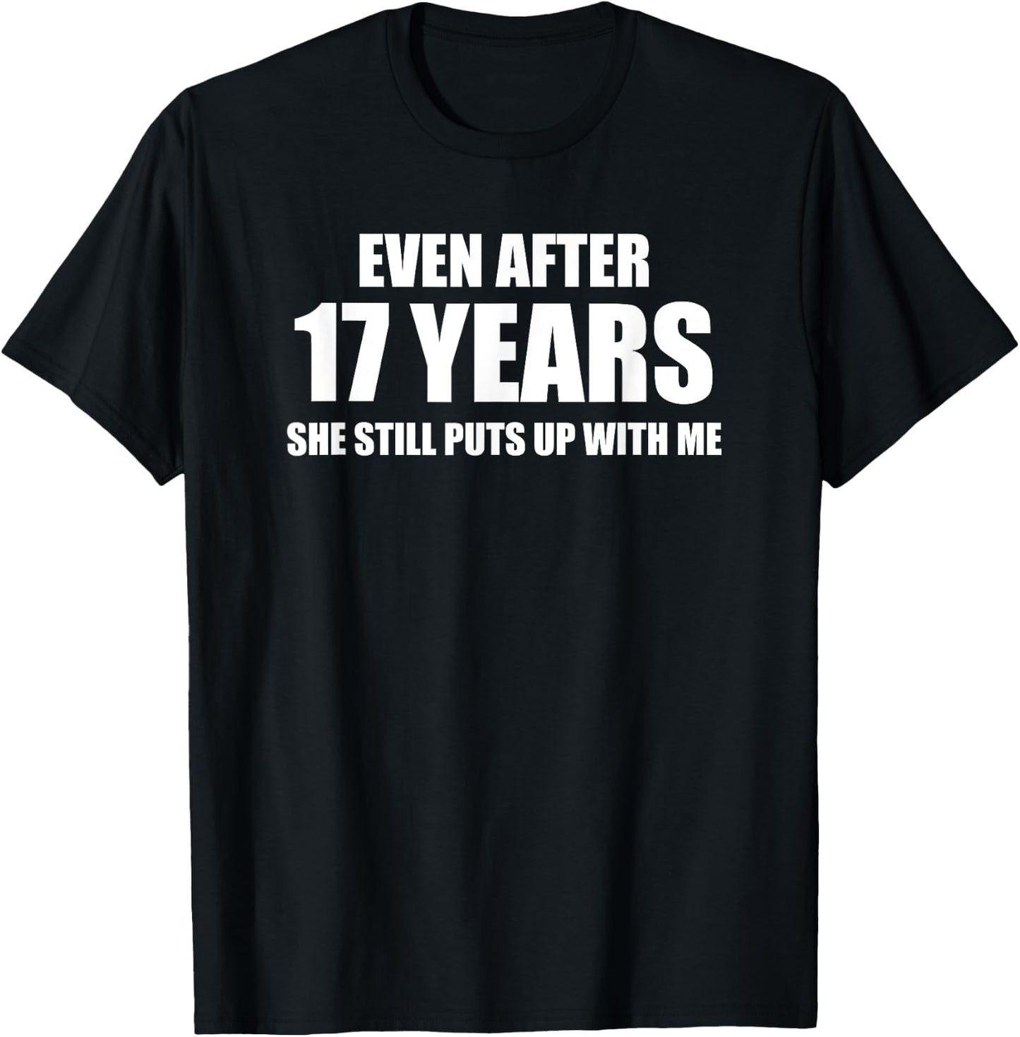 17 Year Anniversary Shirt | Funny Relationship Gifts T-Shirt - T-Shirt | Black