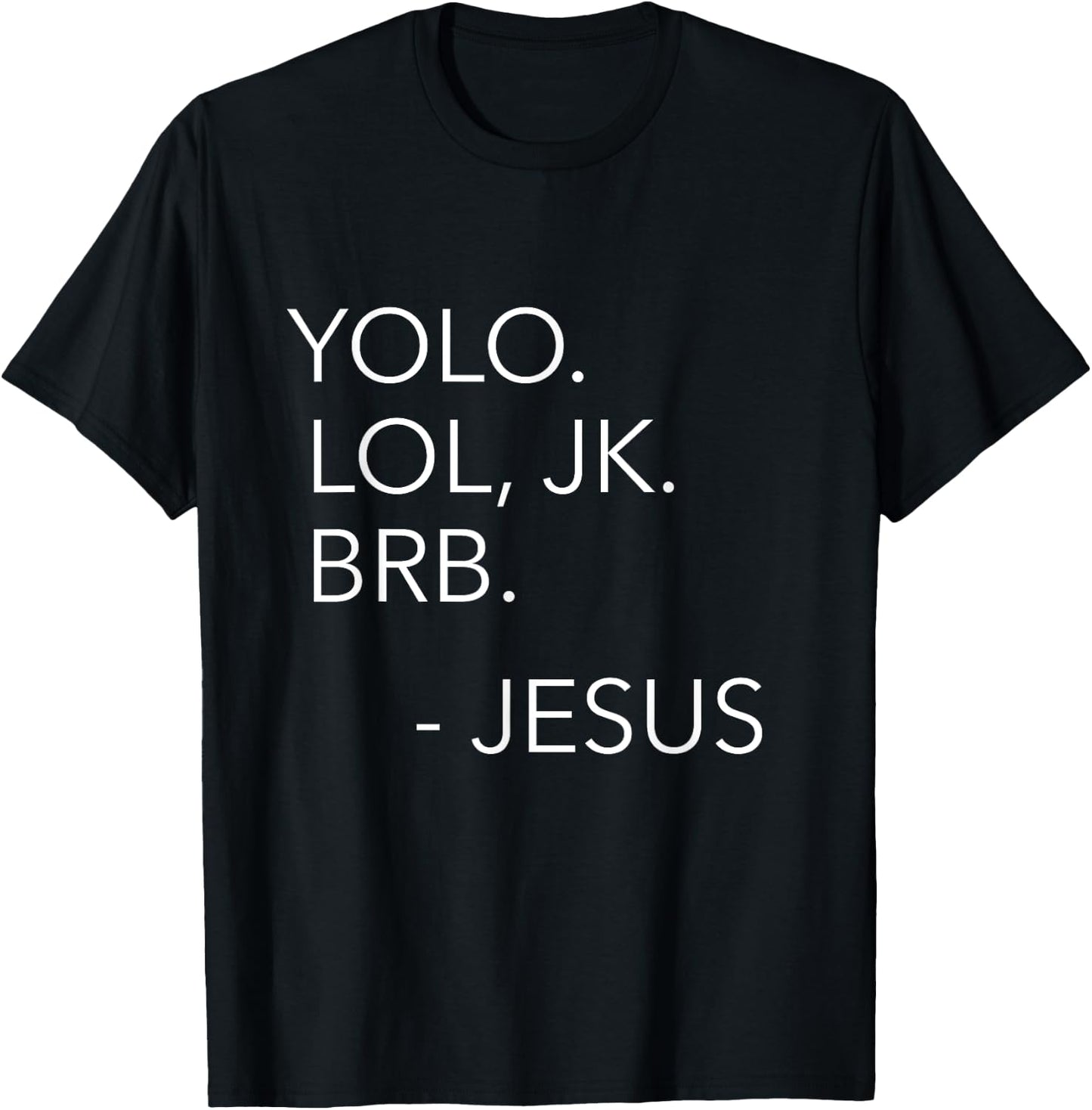 Yolo Lol JK BRB You Only Live Once Jesus Funny Christian T-Shirt - T-Shirt | Black