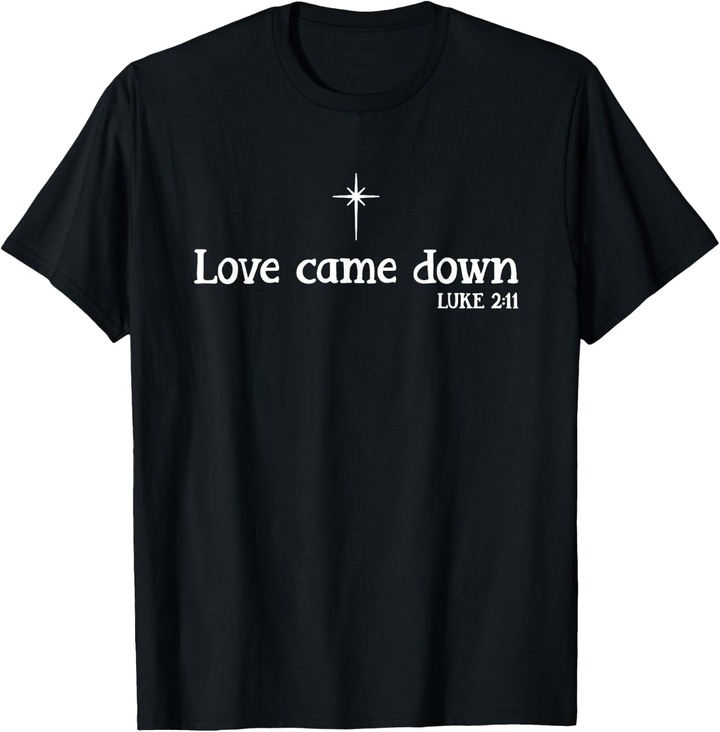 Love Came Down T-Shirt - T-Shirt | Black
