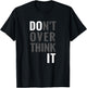 Don't Overthink It Do It Hidden Message T-Shirt - T-Shirt | Black
