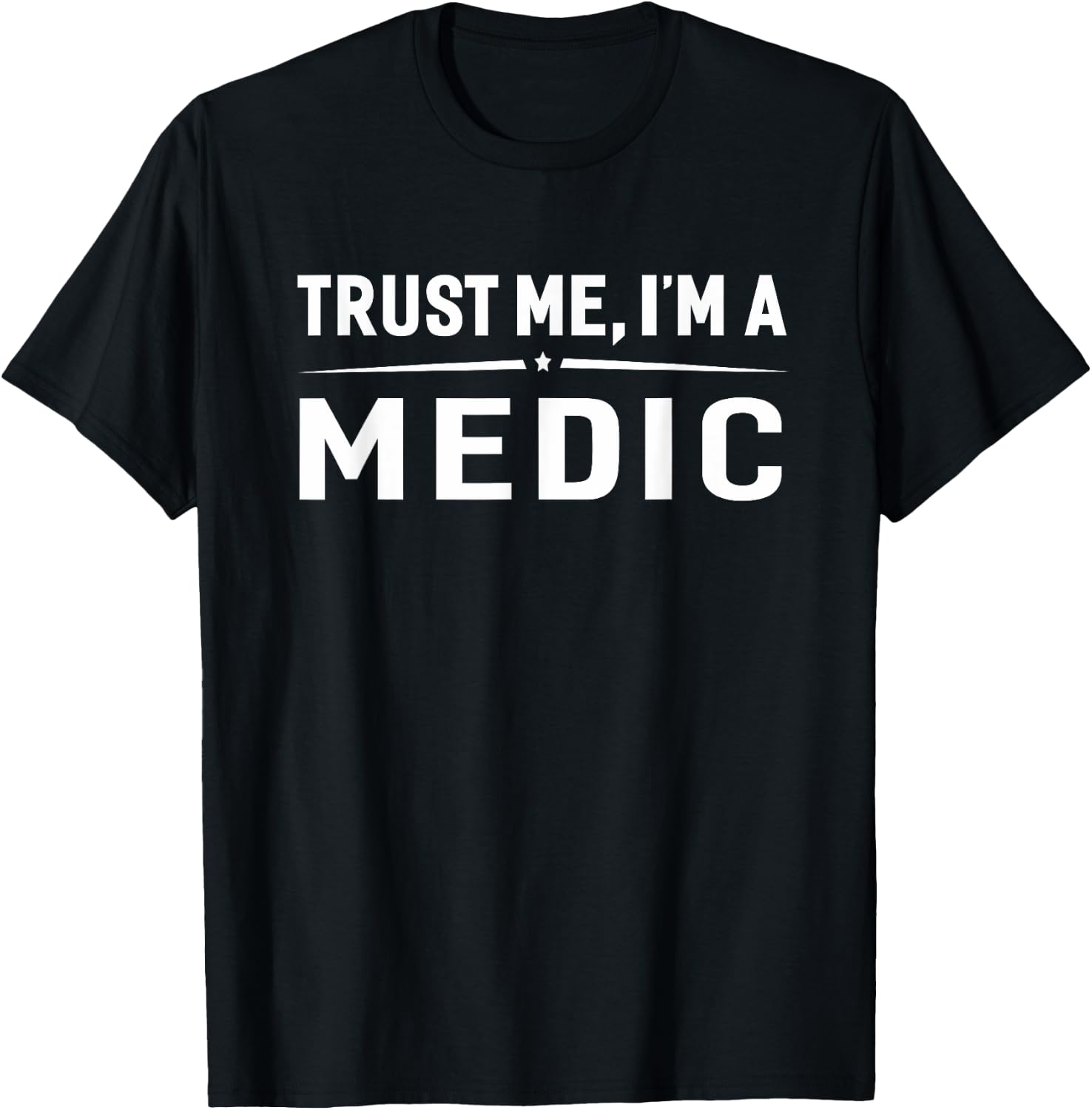 Trust Me I'm A Medic Funny EMS Paramedic Gift T-Shirt - T-Shirt | Black