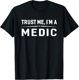 Trust Me I'm A Medic Funny EMS Paramedic Gift T-Shirt - T-Shirt | Black