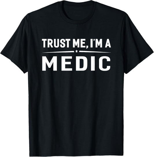 Trust Me I'm A Medic Funny EMS Paramedic Gift T-Shirt - T-Shirt | Black