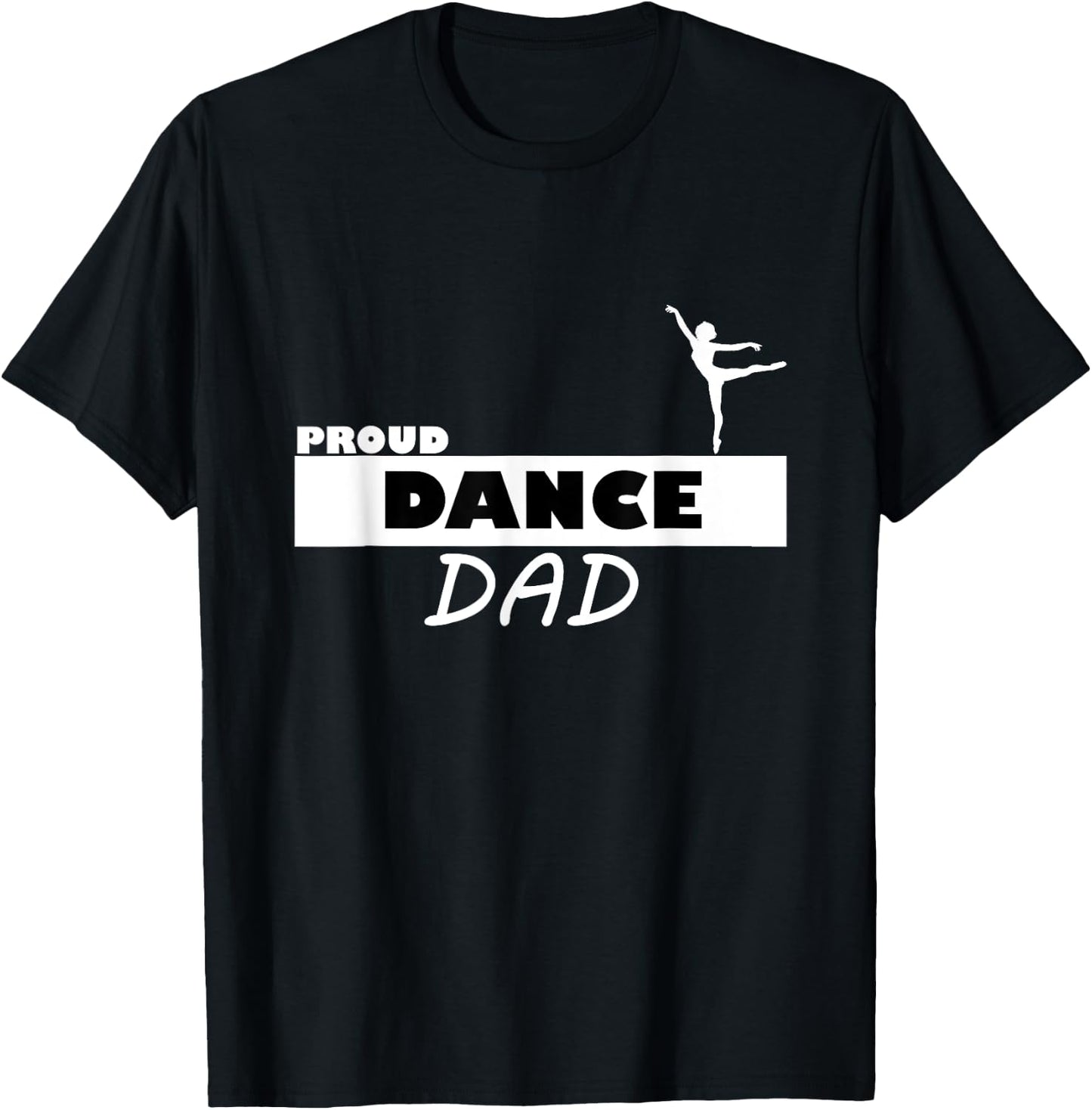 Proud Dance Dad Supportive T-Shirt - T-Shirt | Black