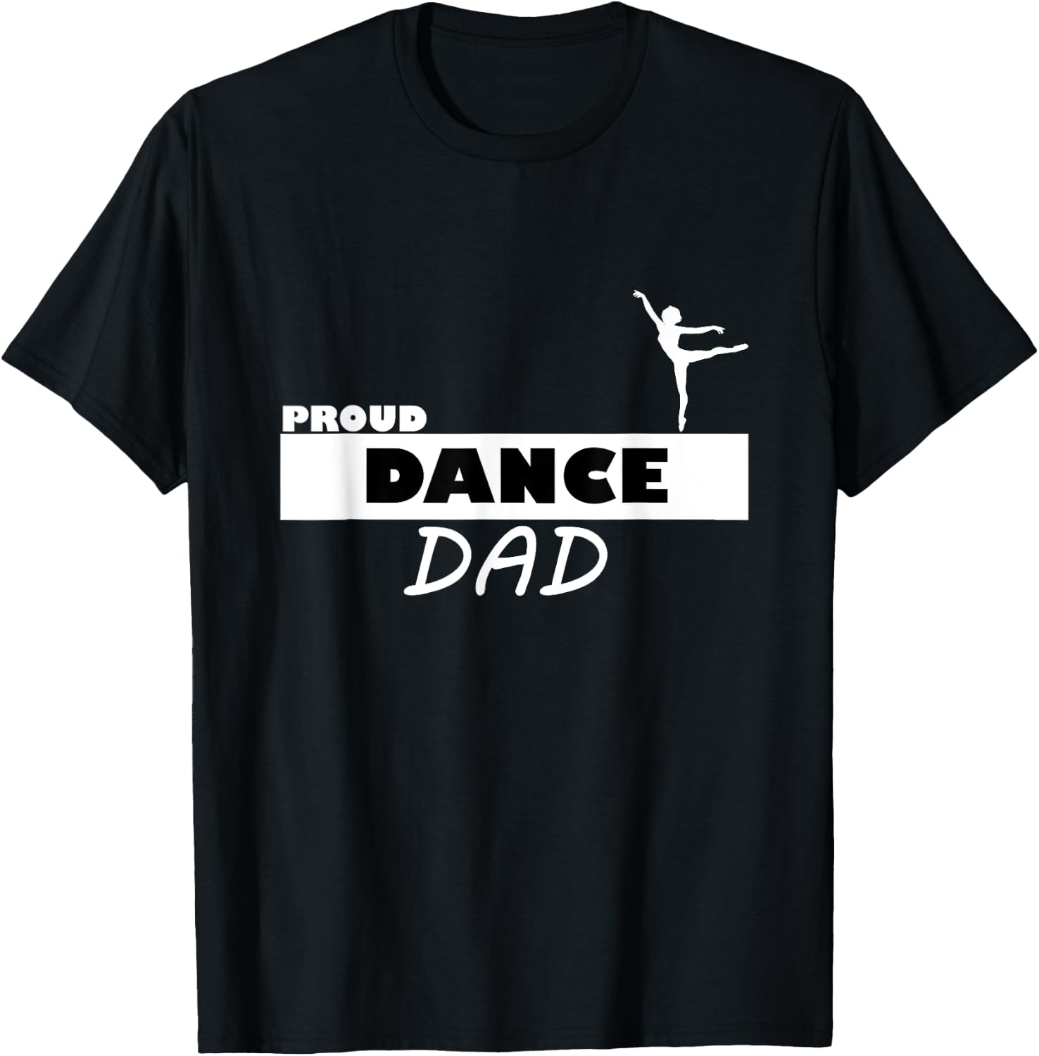 Proud Dance Dad Supportive T-Shirt - T-Shirt | Black