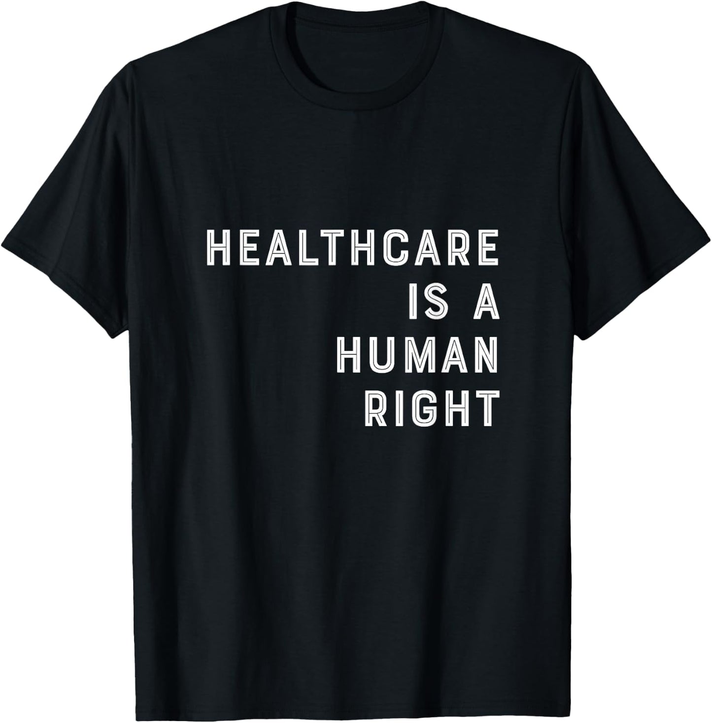 Healthcare is a Human Right Healthcare T Shirt T-Shirt - T-Shirt | Black