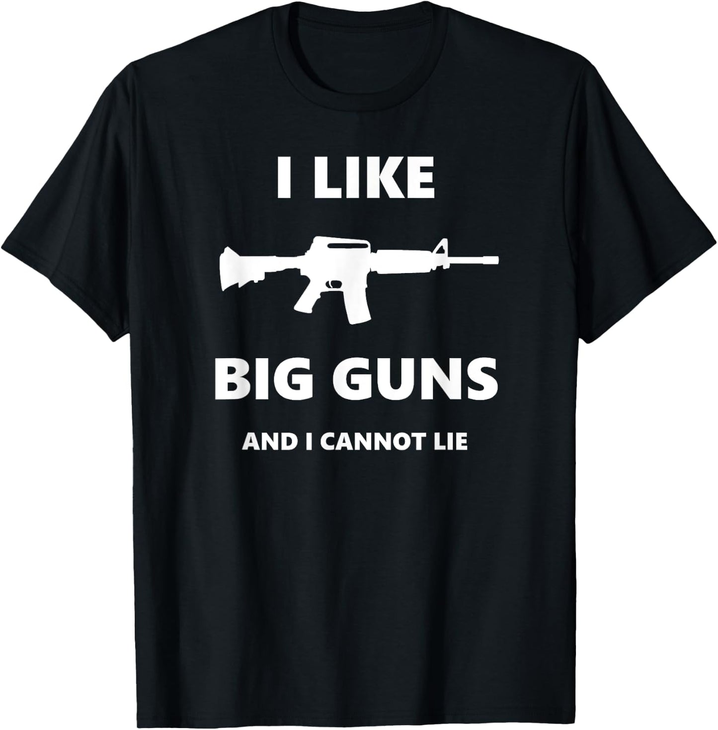 I Like Big Guns and I Cannot Lie Pro-Gun Funny T-Shirt - T-Shirt | Black