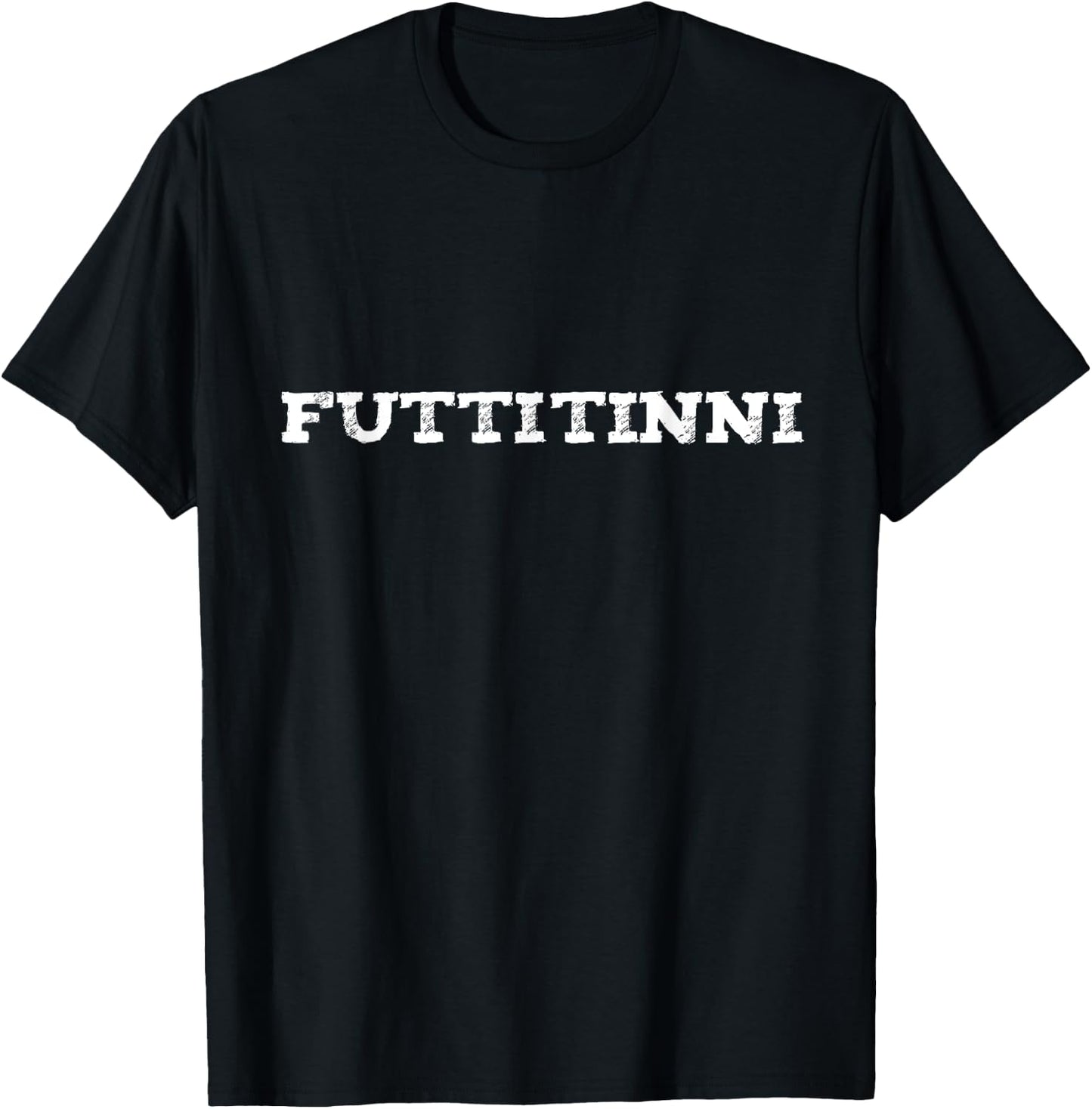 Futtitinni - Dialetto Siciliano Sicilia Sicily T-Shirt - T-Shirt | Black