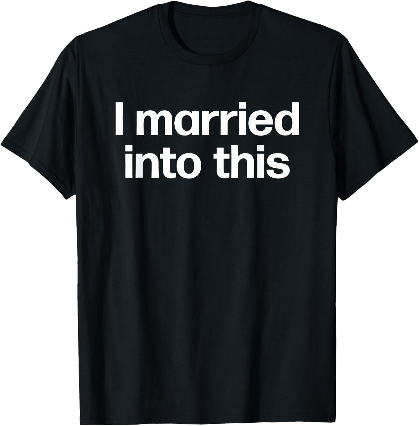 I Married Into This | Funny Sister-In-Law Gift Wedding Photo T-Shirt - T-Shirt | Black