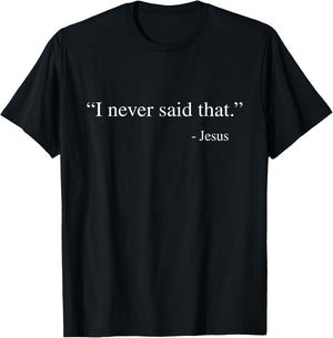 I never said that Jesus T-Shirt - T-Shirt | Black